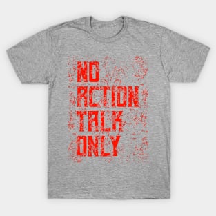 No Action Talk Only T-Shirt